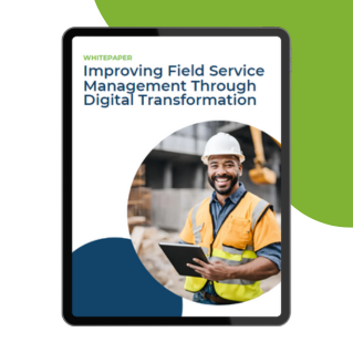 White Paper: Improving Field Service Management Through Digital Transformation